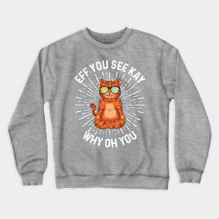 EFF You See Kay Why Oh You Crewneck Sweatshirt